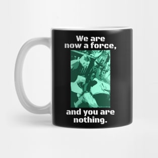 We Are A Force Mug